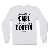 Just A Girl Who Loves Coffee Long Sleeve T-Shirt