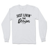 Just Livin' The Dream Long Sleeve T-Shirt