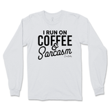 Run On Coffee And Sarcasm Long Sleeve T-Shirt