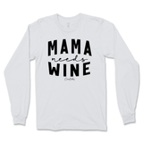 Mama Needs Wine Long Sleeve T-Shirt