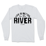 Life is Better on the River Long Sleeve T-Shirt