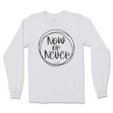 Now or Never Long Sleeve T-Shirt