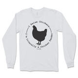 I Raise Chickens, I'm Literally A Chicken Tender Long Sleeve T-Shirt