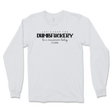 Let's Keep The Dumbfuckery To A Minimum Today Long Sleeve T-Shirt