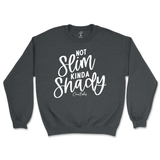 Not Slim, Kinda Shady Sweatshirt