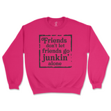 Friends Don't Let Friends Go Junkin' Alone Sweatshirt