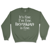 It's Fine, I'm Fine, Everything Is Fine Sweatshirt