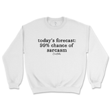 99% Chance Of Sarcasm Sweatshirt