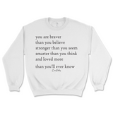 You Are Braver, Stronger, Smarter, And Loved More Than You Know Sweatshirt