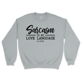 Sarcasm is my Love Language Sweatshirt