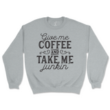 Give Me Coffee And Take Me Junkin' Sweatshirt