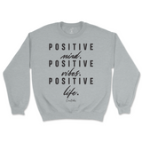 Positive Mind, Positive Vibes, Positive Life Sweatshirt