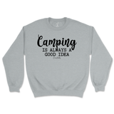 Camping is Always a Good Idea Sweatshirt