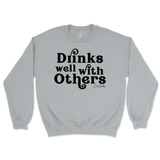 Drinks Well With Others Sweatshirt