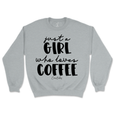 Just A Girl Who Loves Coffee Sweatshirt