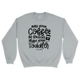 May Your Coffee Be Stronger Than Your Toddler Sweatshirt