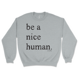 Be A Nice Human Sweatshirt