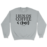 Run On Coffee And Chaos Sweatshirt