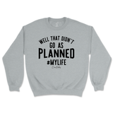 Well, That Didn't Go As Planned Sweatshirt