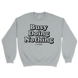 Busy Doing Nothing Sweatshirt