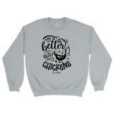 Life is Better with Chickens Sweatshirt