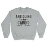 Antiquing Is My Cardio Sweatshirt