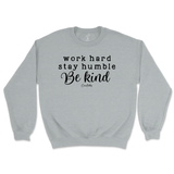 Work Hard, Stay Humble, Be Kind Sweatshirt