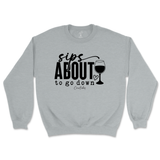 Sips About To Go Down Sweatshirt