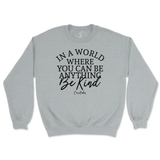 If You Can Be Anything, Be Kind Sweatshirt