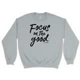 Focus On The Good Sweatshirt