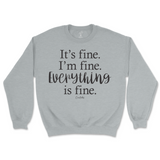 It's Fine, I'm Fine, Everything Is Fine Sweatshirt