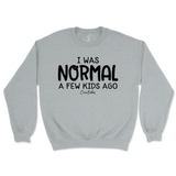 I Was Normal A Few Kids Ago Sweatshirt