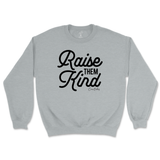 Raise Them Kind Sweatshirt