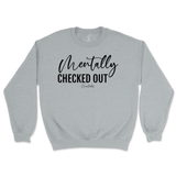 Mentally Checked Out Sweatshirt