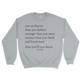 You Are Braver, Stronger, Smarter, And Loved More Than You Know Sweatshirt