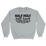 Half Holy, Half Hood Sweatshirt