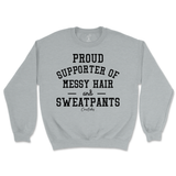 Proud Supporter of Messy Hair and Sweatpants Sweatshirt