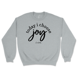 Today I Choose Joy Sweatshirt