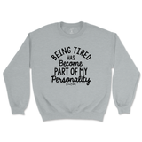 Tired Is Part Of My Personality Sweatshirt