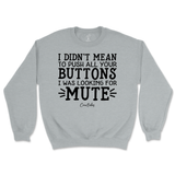 Didn't Mean to Push All Your Buttons Sweatshirt