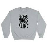 Great Minds Drink Alike Sweatshirt