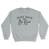 Work Hard And Be Nice Sweatshirt