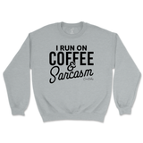 Run On Coffee And Sarcasm Sweatshirt