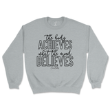 The Body Achieves What The Mind Believes Sweatshirt