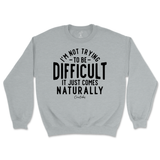 Not Trying to be Difficult Sweatshirt