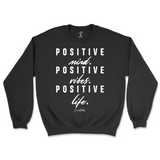 Positive Mind, Positive Vibes, Positive Life Sweatshirt