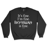 It's Fine, I'm Fine, Everything Is Fine Sweatshirt