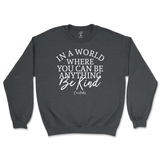 If You Can Be Anything, Be Kind Sweatshirt