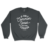 If Only Common Sense Was More Common Sweatshirt