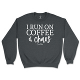 Run On Coffee And Chaos Sweatshirt